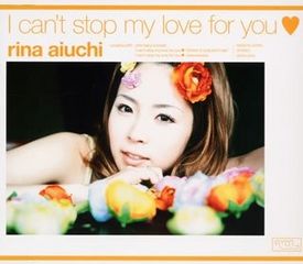 Rina Aiuchi - I Can't Stop My Love For You.jpg